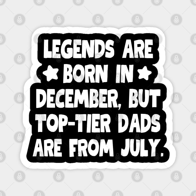 Top-tier dads are from July! Magnet by mksjr