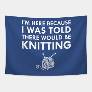 I Was Told There Would Be Knitting Yarn Needles Tapestry