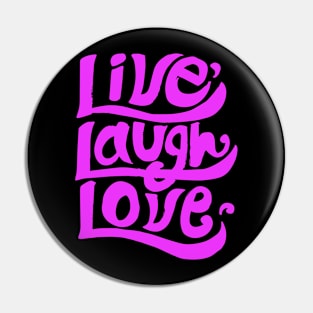 Live laugh Love Inspiring Motivational Tee Pin