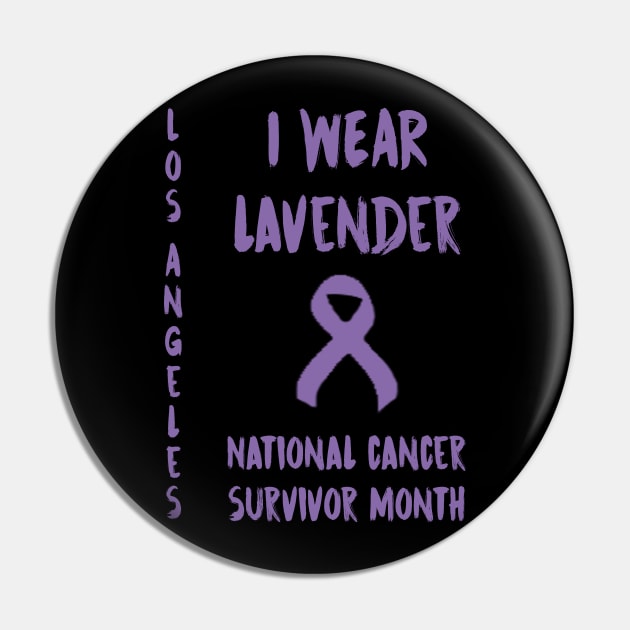 I Wear Lavender National Cancer Survivor Month June Los Angeles Pin by gdimido