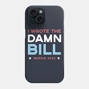I Wrote The Damn Bill Phone Case