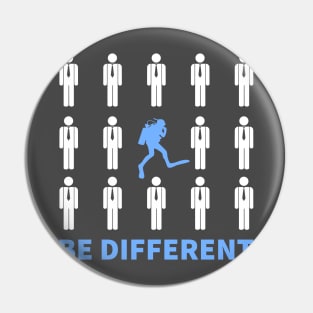 Be Different Be A Scuba Diving Pin