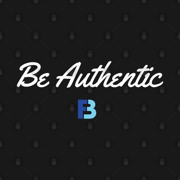 Be Authentic by We Stay Authentic by FB