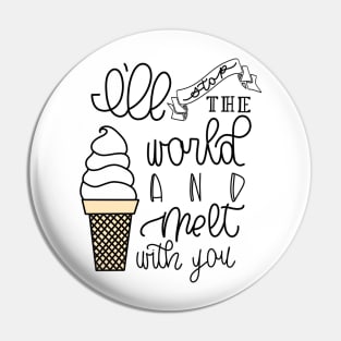 I'LL STOP THE WORLD AND MELT WITH YOU Pin