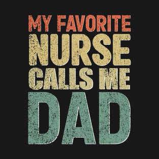 My favorite nurse calls me dad T-Shirt