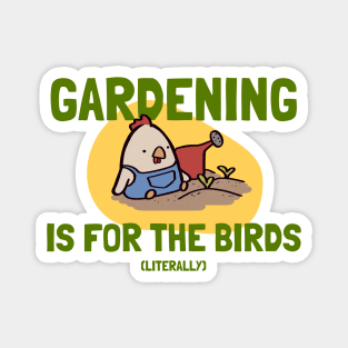 Gardening is for the Birds, literally Magnet