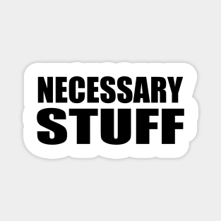 Necessary stuff typography design Magnet