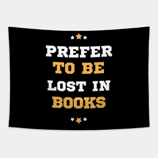 Prefer To Be Lost In Books Tapestry