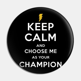 Choose me as champion Pin