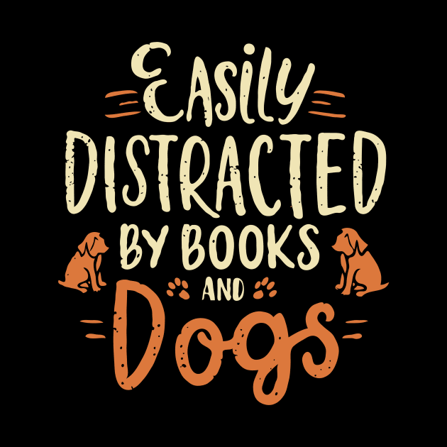 Easily Distracted By Books And Dogs by Chrislkf