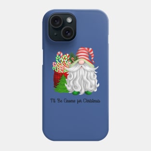 I'll Be Gnome For Christmas - Gnome celebrating Christmas Phone Case