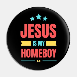 Jesus Is My Homeboy | Christian Typography Pin