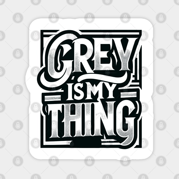 Grey Is My Thing Magnet by WarFX Designs