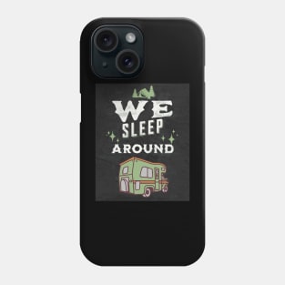 Van Life We Sleep Around Phone Case