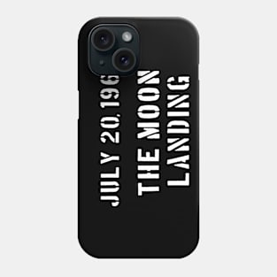 THE MOON LANDING DATE July 20, 1969 Phone Case