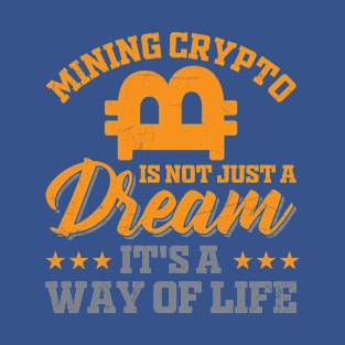 Mining Crypto Is a Way of Life T-Shirt