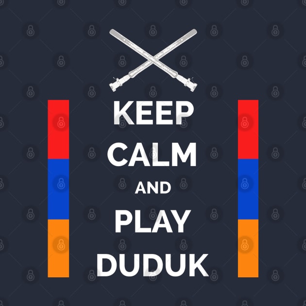 Keep Calm And Play Duduk by Peter Awax