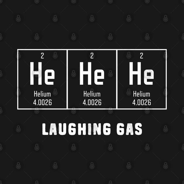 He He He Laughing Gas by Shirts That Bangs