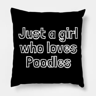Just A Girl Who Loves Poodles Pillow