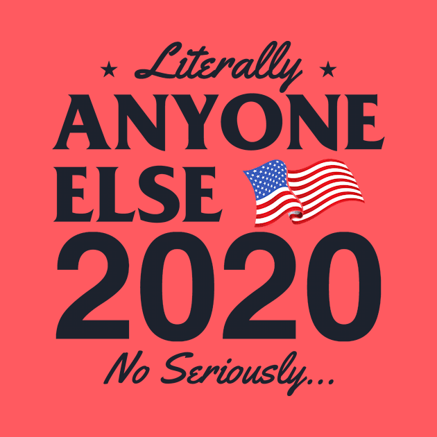 Literally Anyone Else 2020! No Seriously... by Jamrock Designs