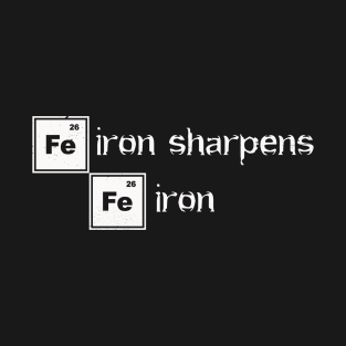 Iron Sharpens Iron T-Shirt