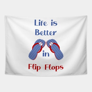 Life is Better in Flip Flops Tapestry