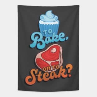 To Bake or to Steak? Tapestry