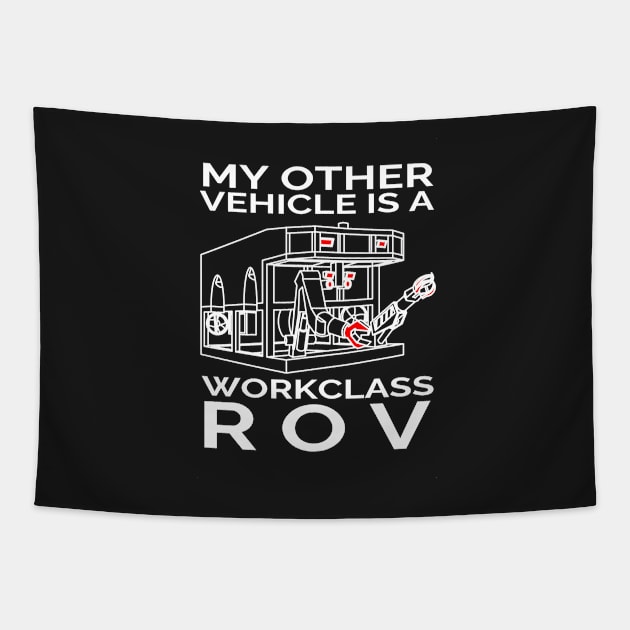 My Other Vehicle is a Workclass ROV Tapestry by techy-togs