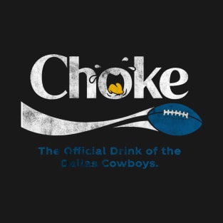 Choke The Official Drink Dallas Cowboys T-Shirt