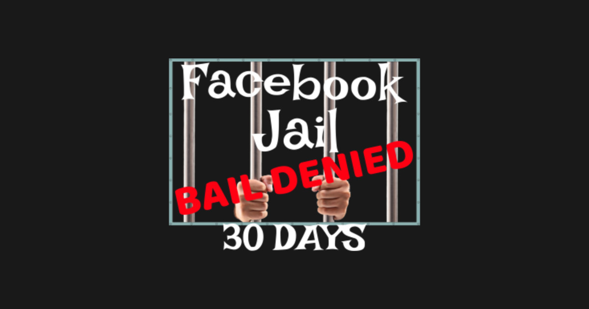 Facebook Jail Bail Denied 30 Days - Facebook Jail Funny - T-Shirt
