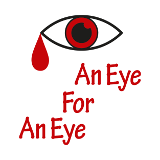 An eye for an eye T-Shirt