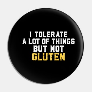 I Can Tolerate A Lot Of Things But Not Gluten Free Funny Pin