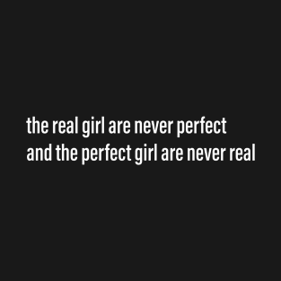 The real girl are never perfect T-Shirt