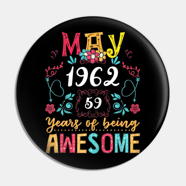 Womens Made In May 1962 59 Years Of Being Awesome 59th Birthday Pin by luxembourgertreatable