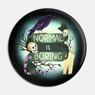 Normal Is Boring Pin