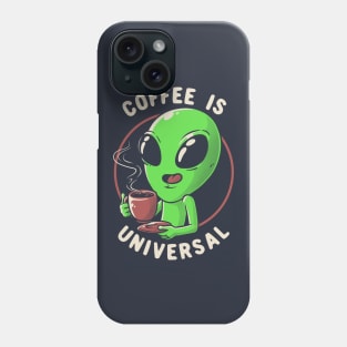 Coffee is Universal - Funny Cute Alien Gift Phone Case