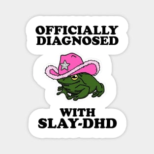 Officially Diagnosed With SLAY-DHD Magnet