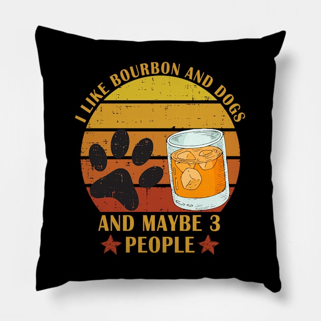 i like bourbon and dogs and maybe 3 people Pillow by Magic Arts