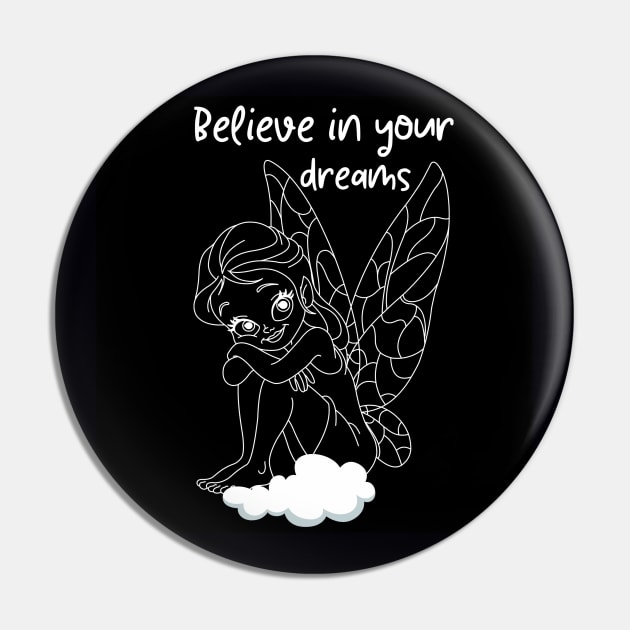 Believe in your dreams Pin by Gersth