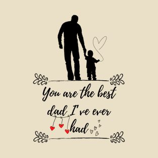 You are the best dad T-Shirt