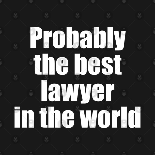 Probably the best lawyer in the world by EpicEndeavours