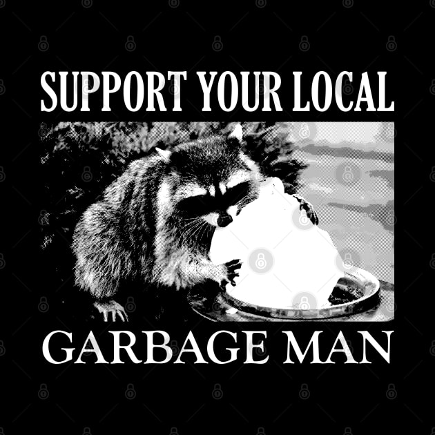 Support your local Garbage Man by giovanniiiii