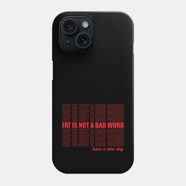 Fat Is Not a Bad Word Phone Case by abstractsmile