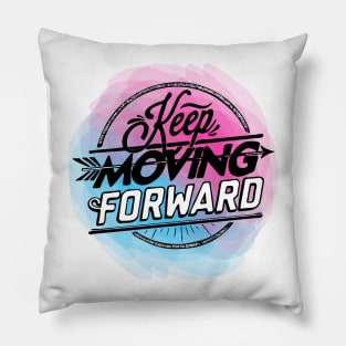 Keep Moving Forward Pillow