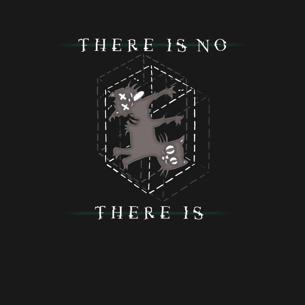 There Is No, There is by Lmann17