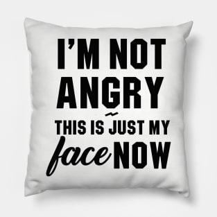 I'm Not Angry Pillow