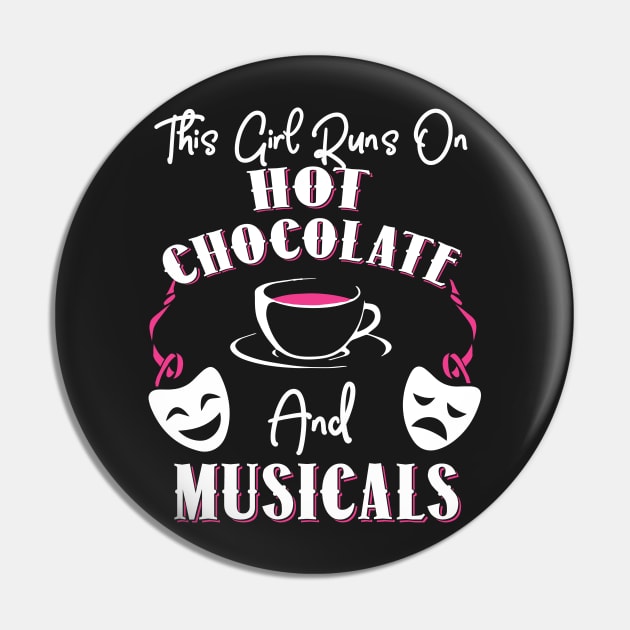 This Girl Runs On Hot Chocolate and Musicals Pin by KsuAnn