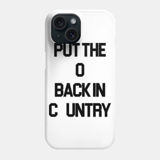 Put the O Back in Country // Outlaw Country Music Phone Case