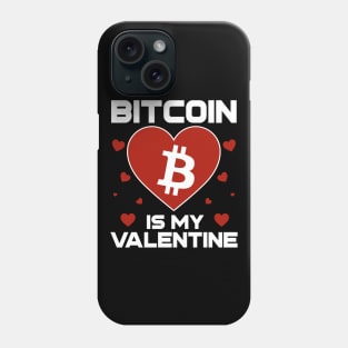 Bitcoin Is My Valentine BTC Coin To The Moon Crypto Token Cryptocurrency Blockchain Wallet Birthday Gift For Men Women Kids Phone Case