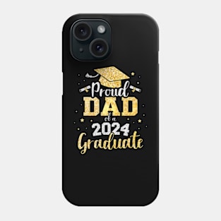 Proud Dad Of A Class Of 2024 Graduate Phone Case